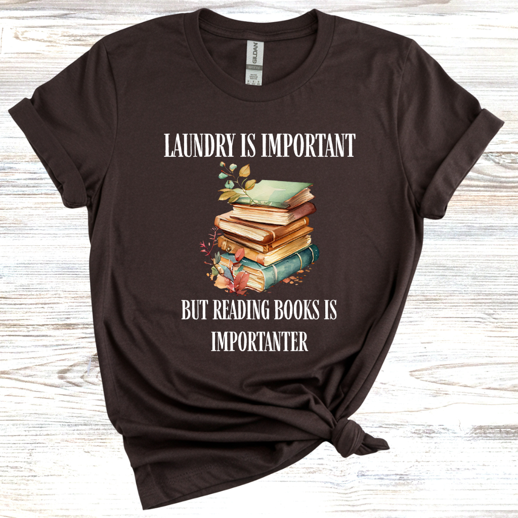 Laundry is Important but Reading Books is Importanter T-Shirt