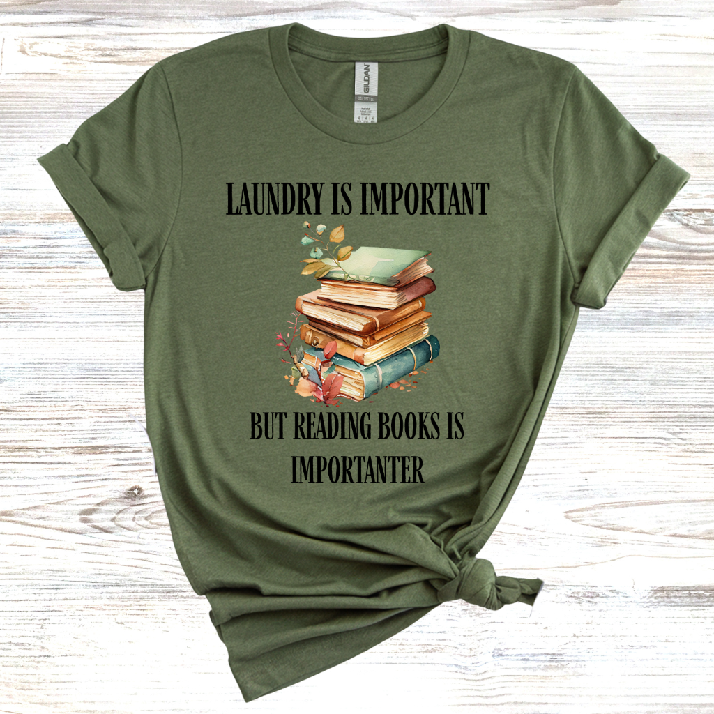 Laundry is Important but Reading Books is Importanter T-Shirt