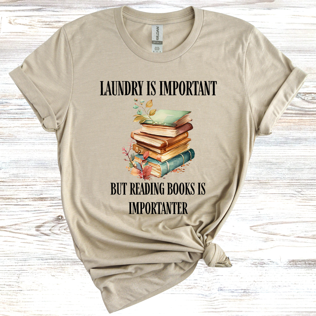 Laundry is Important but Reading Books is Importanter T-Shirt