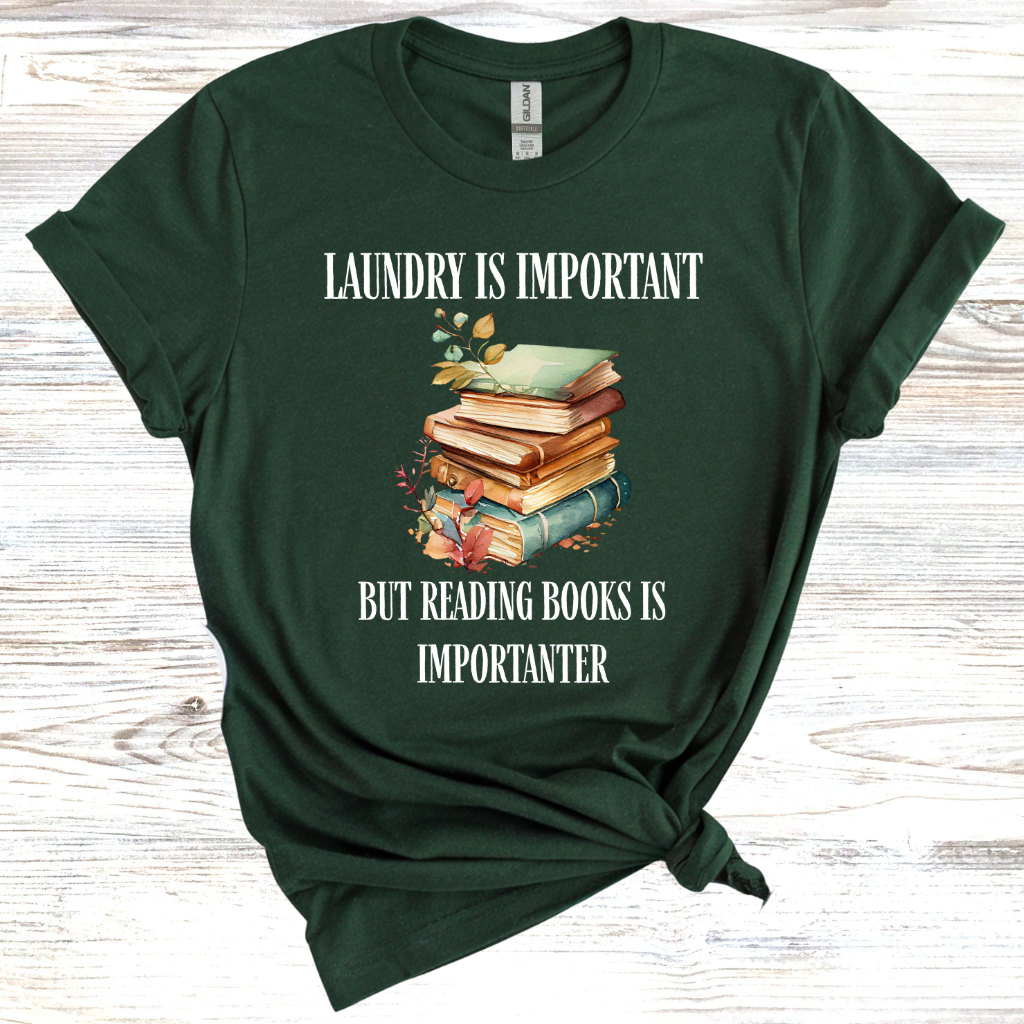 Laundry is Important but Reading Books is Importanter T-Shirt