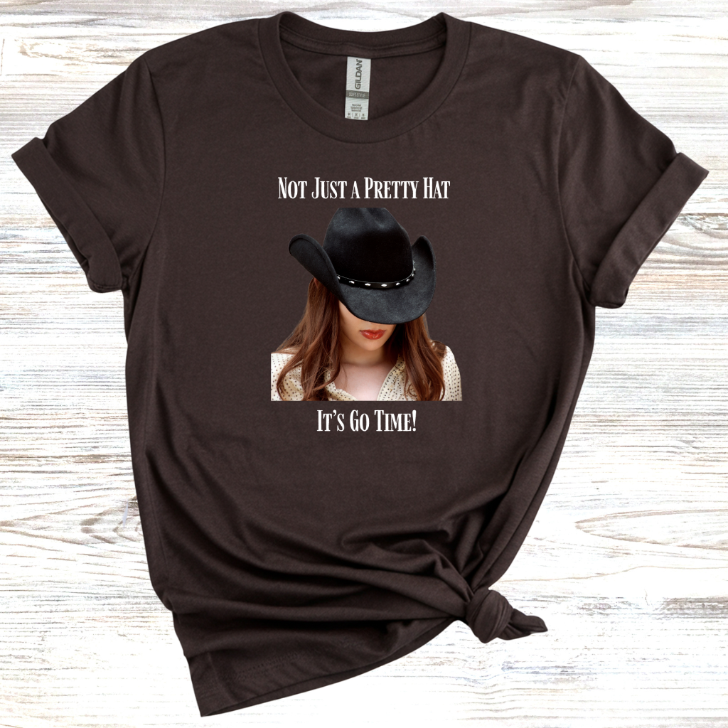 Not Just a Pretty Hat Its Go Time T-Shirt