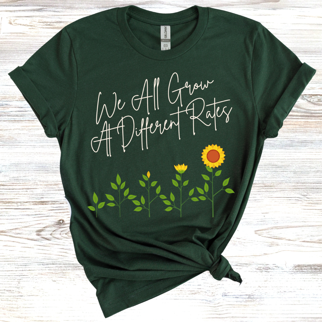 We all Grow at Different Rates T-Shirt