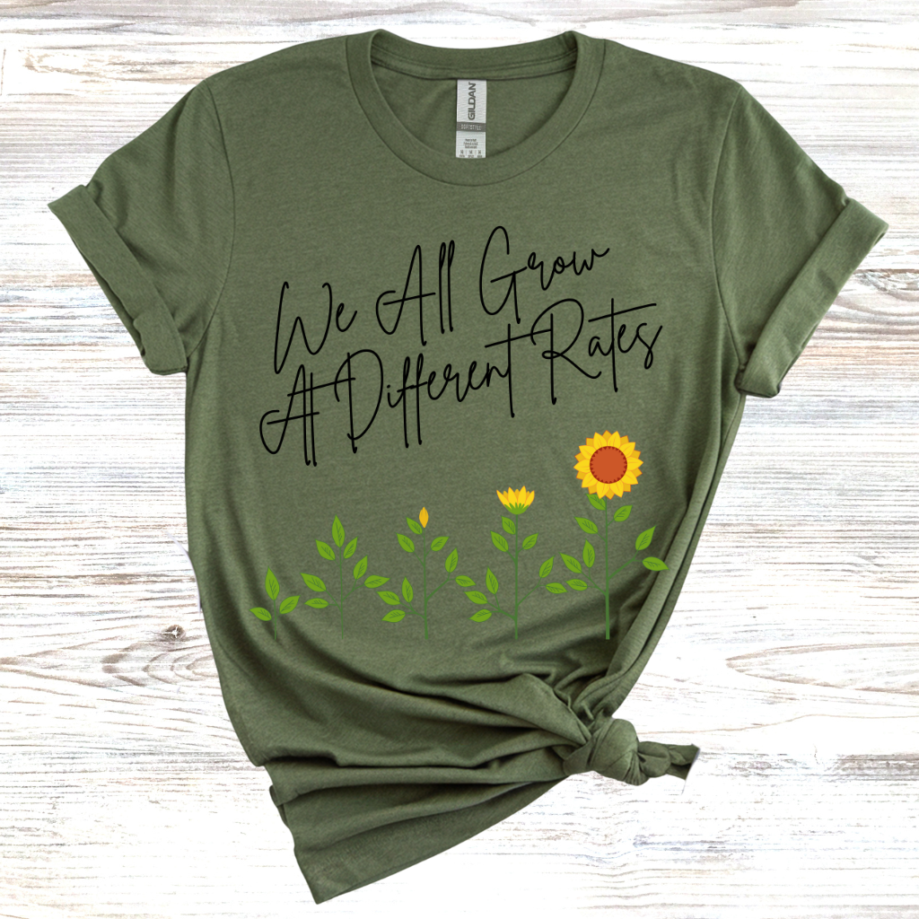 We all Grow at Different Rates T-Shirt