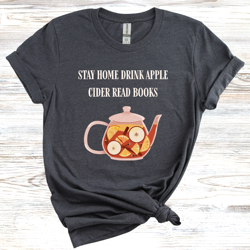 Stay Home Drink Apple Cider Read Books T-Shirt