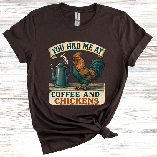 You Had Me at Coffee and Chickens T-Shirt