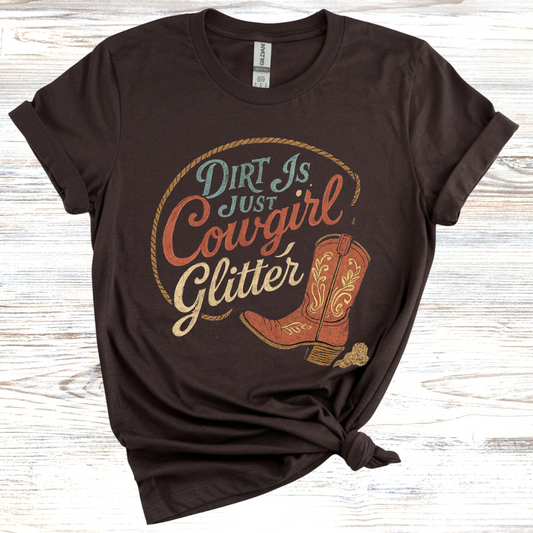 Dirt is Just Cowgirl Glitter T-Shirt