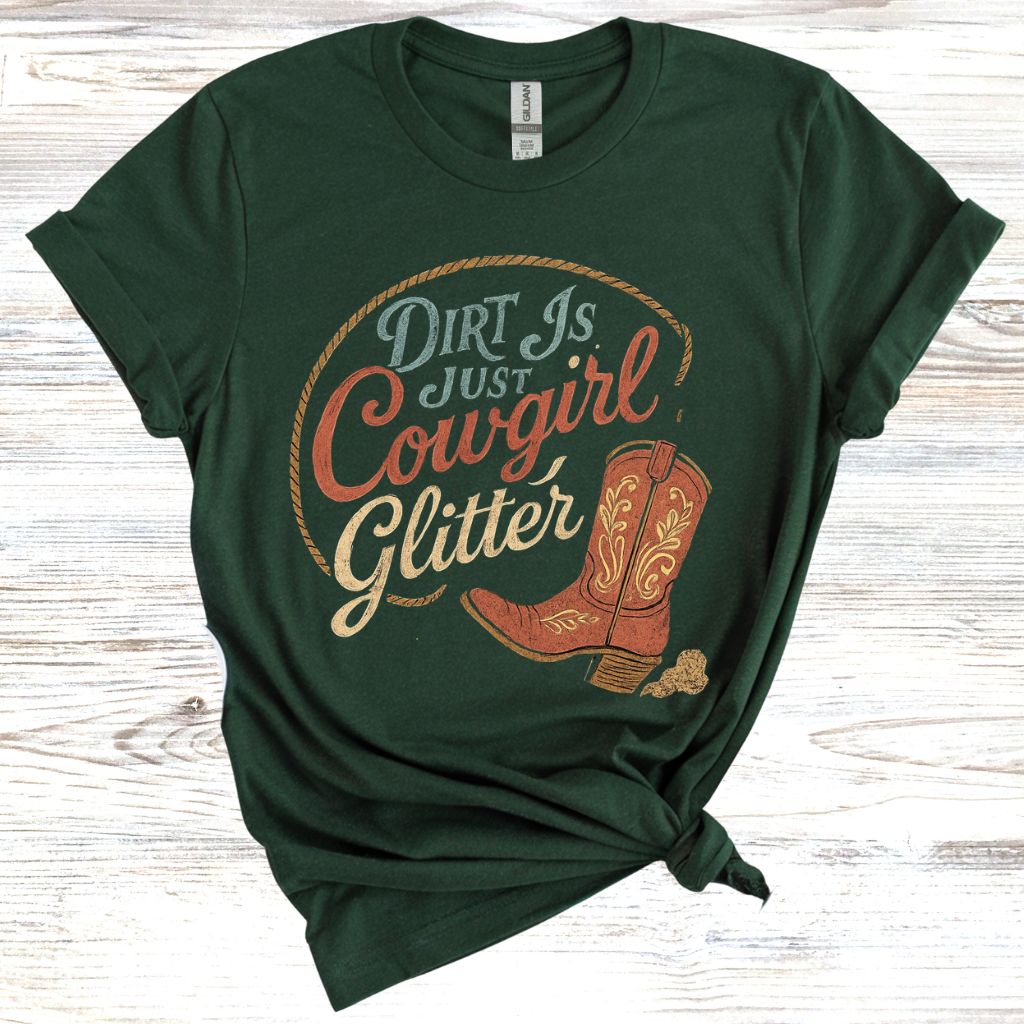 Dirt is Just Cowgirl Glitter T-Shirt