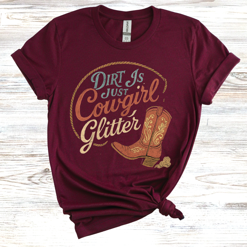 Dirt is Just Cowgirl Glitter T-Shirt
