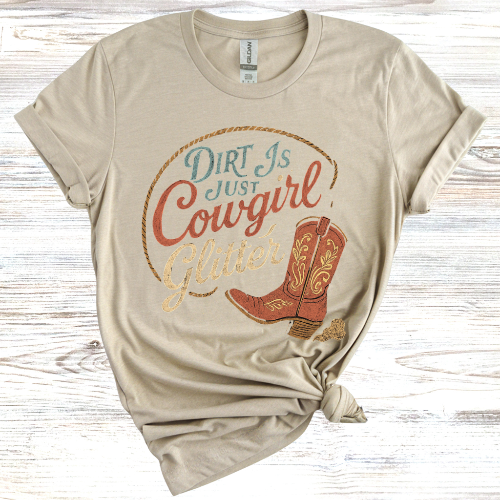 Dirt is Just Cowgirl Glitter T-Shirt