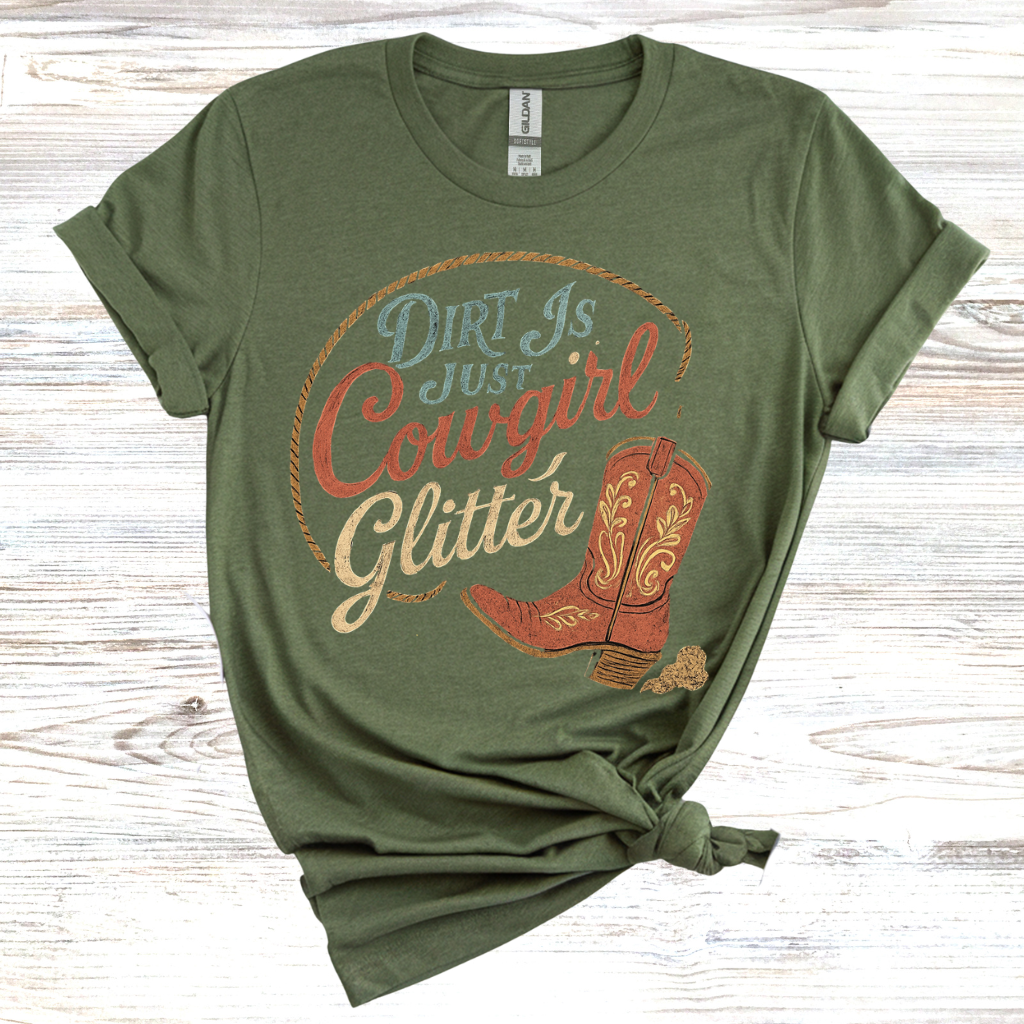 Dirt is Just Cowgirl Glitter T-Shirt
