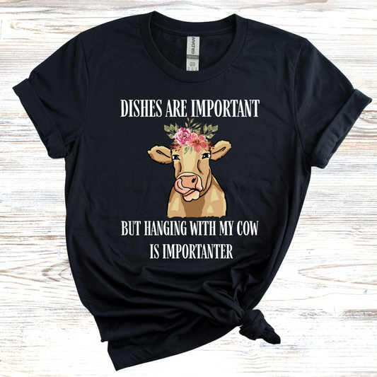 Dishes are Important But Cows are Importanter T-Shirt