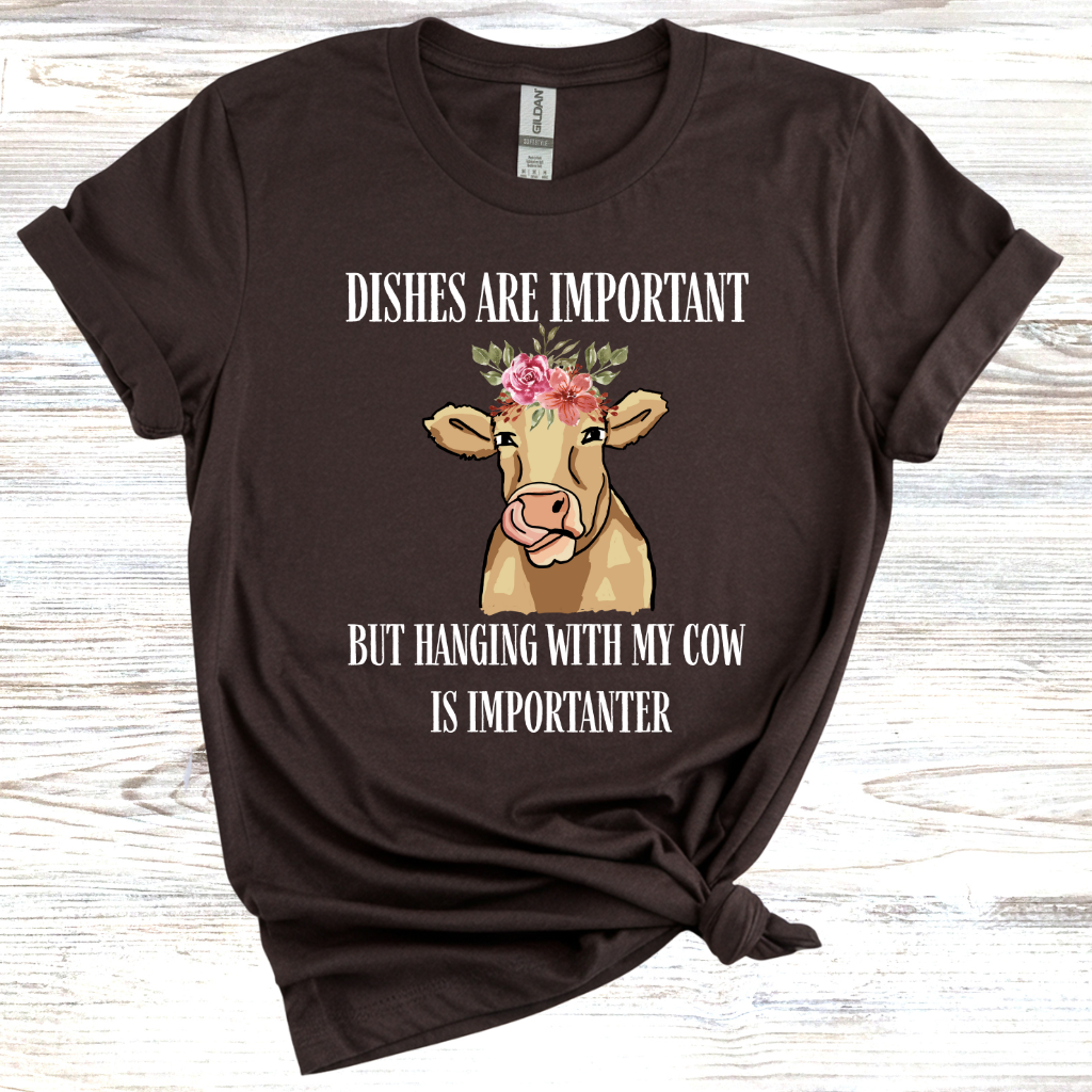 Dishes are Important But Cows are Importanter T-Shirt