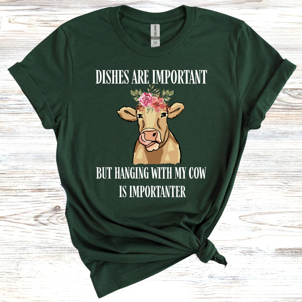 Dishes are Important But Cows are Importanter T-Shirt