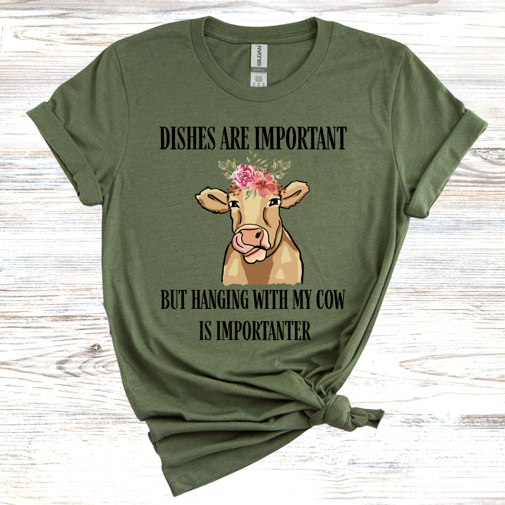 Dishes are Important But Cows are Importanter T-Shirt