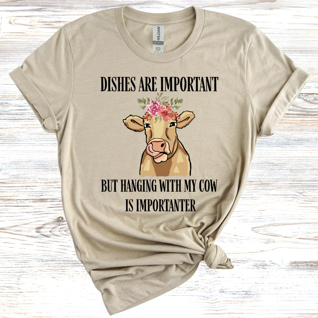 Dishes are Important But Cows are Importanter T-Shirt