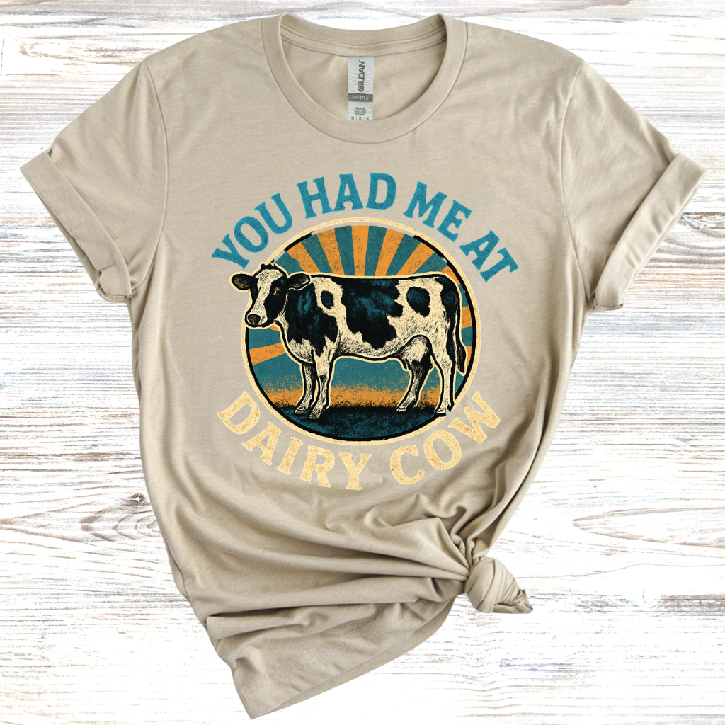 You Had Me At Dairy Cow T-Shirt