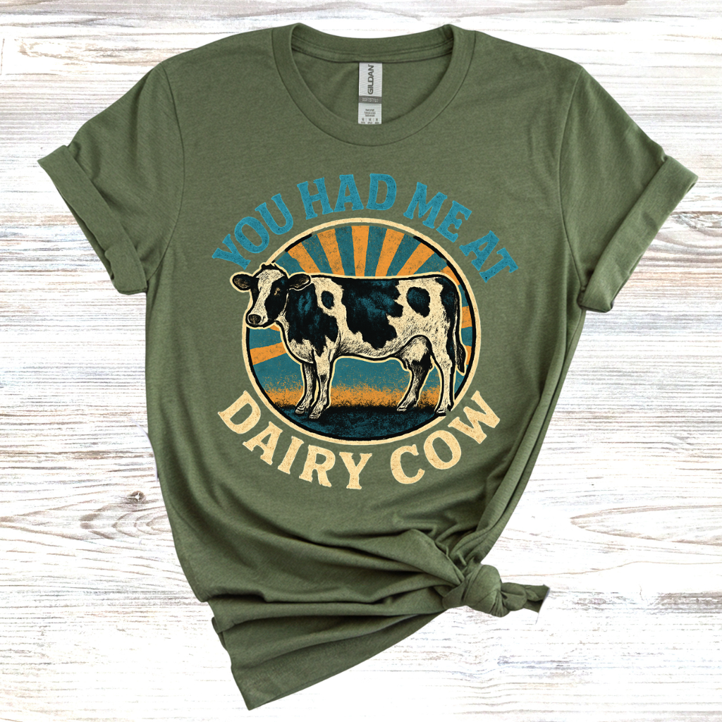 You Had Me At Dairy Cow T-Shirt