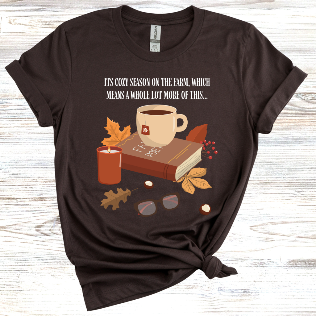 Its Cozy Season on the Farm Which Means a Whole Lot More of This... T-Shirt