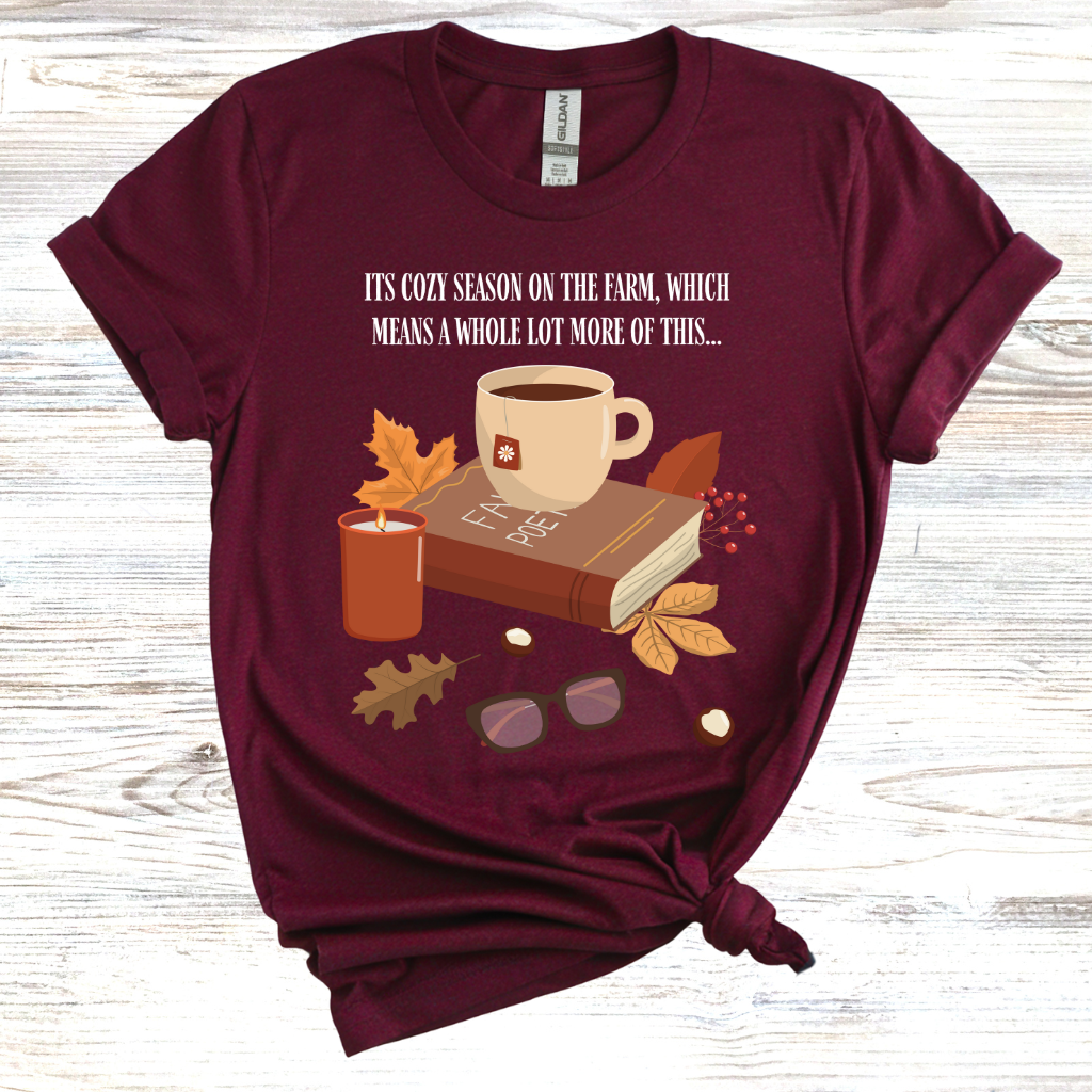 Its Cozy Season on the Farm Which Means a Whole Lot More of This... T-Shirt