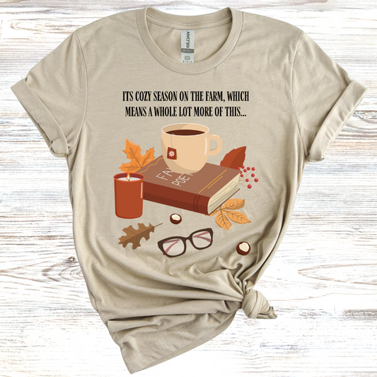 Its Cozy Season on the Farm Which Means a Whole Lot More of This... T-Shirt