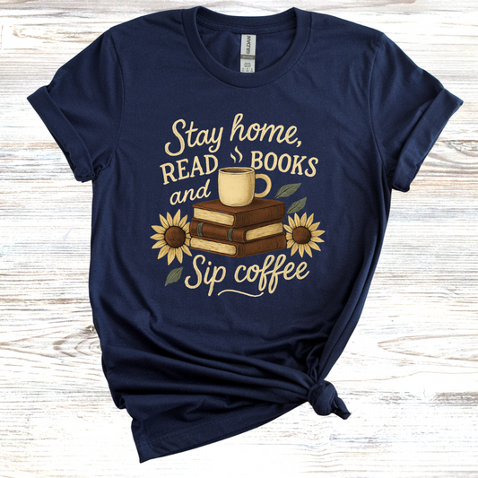 Stay Home Read Books Sip Coffee T-Shirt