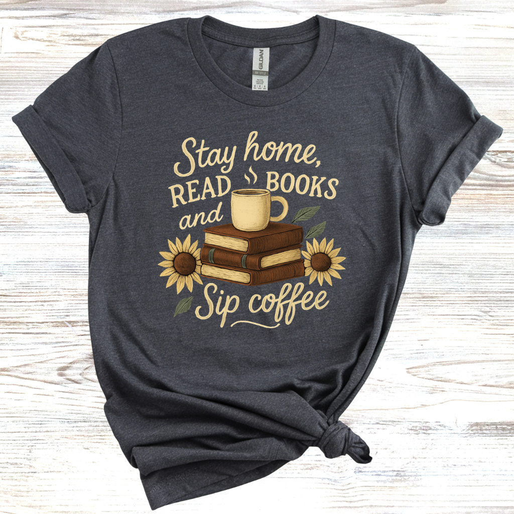 Stay Home Read Books Sip Coffee T-Shirt