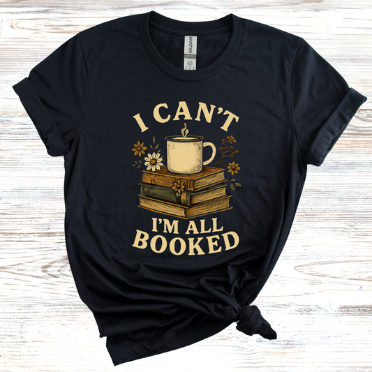I Can't I'm All Booked T-Shirt