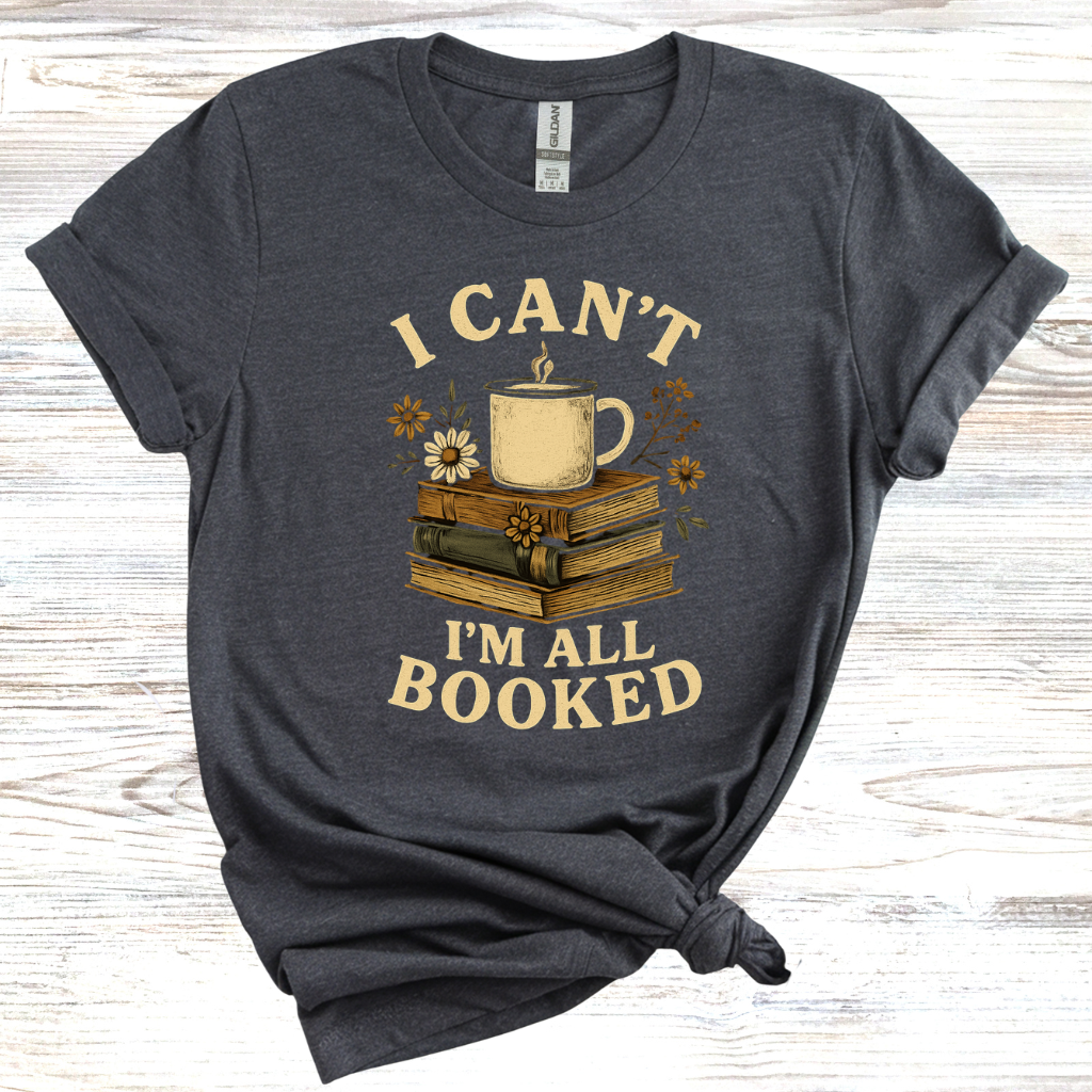 I Can't I'm All Booked T-Shirt