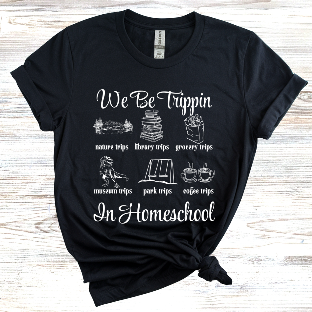 We Be Trippin' in Homeschool... T-Shirt