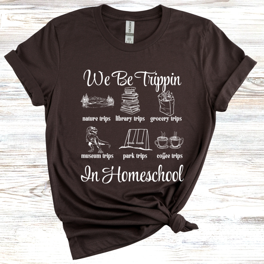 We Be Trippin' in Homeschool... T-Shirt