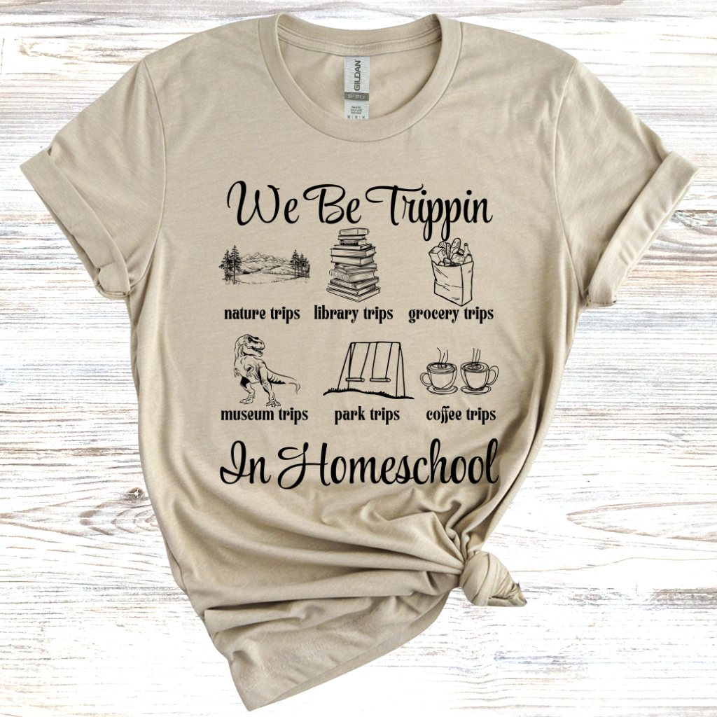We Be Trippin' in Homeschool... T-Shirt