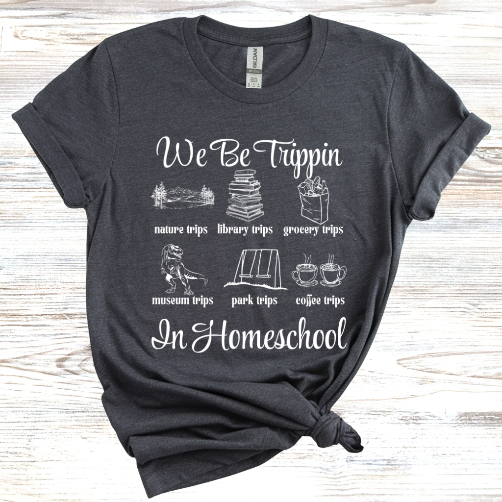 We Be Trippin' in Homeschool... T-Shirt