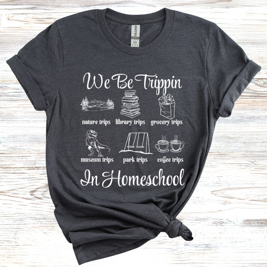 We Be Trippin' in Homeschool... T-Shirt