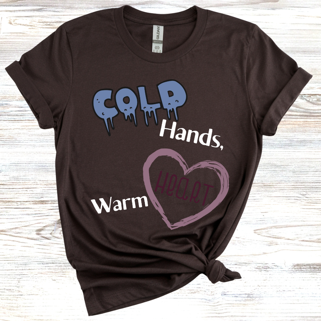 Cold Hands Warm Heart T-shirt