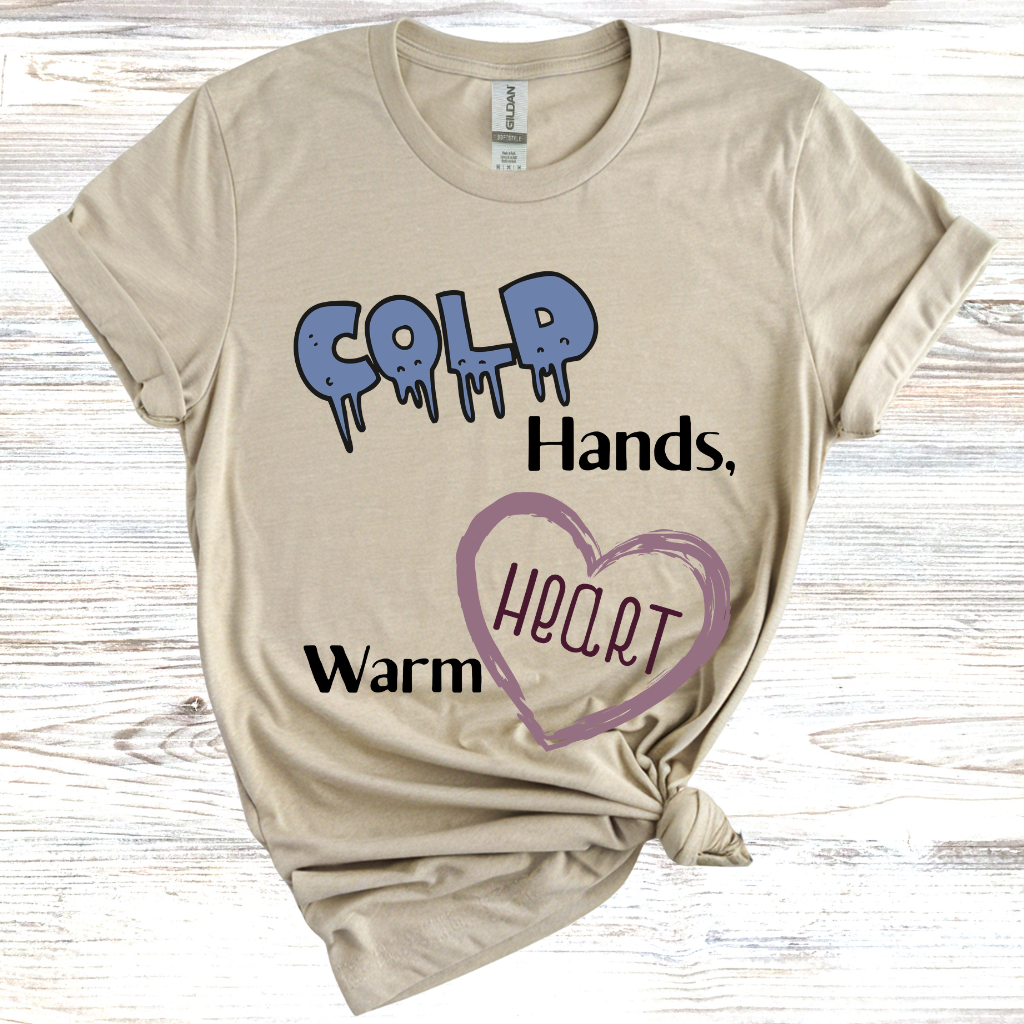 Cold Hands Warm Heart T-shirt