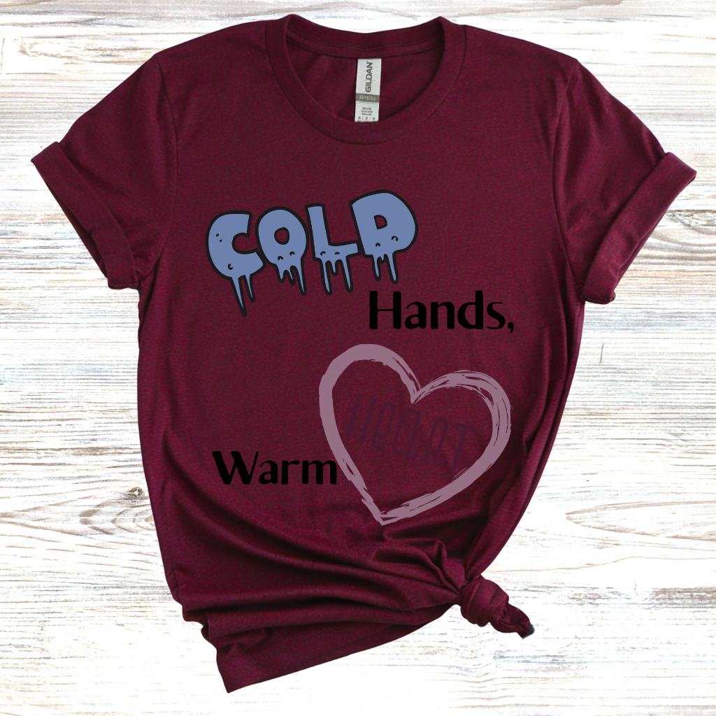 Cold Hands Warm Heart T-shirt