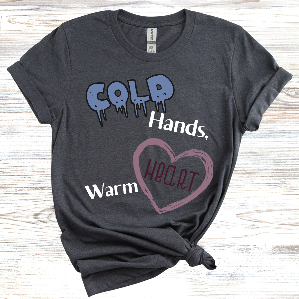 Cold Hands Warm Heart T-shirt