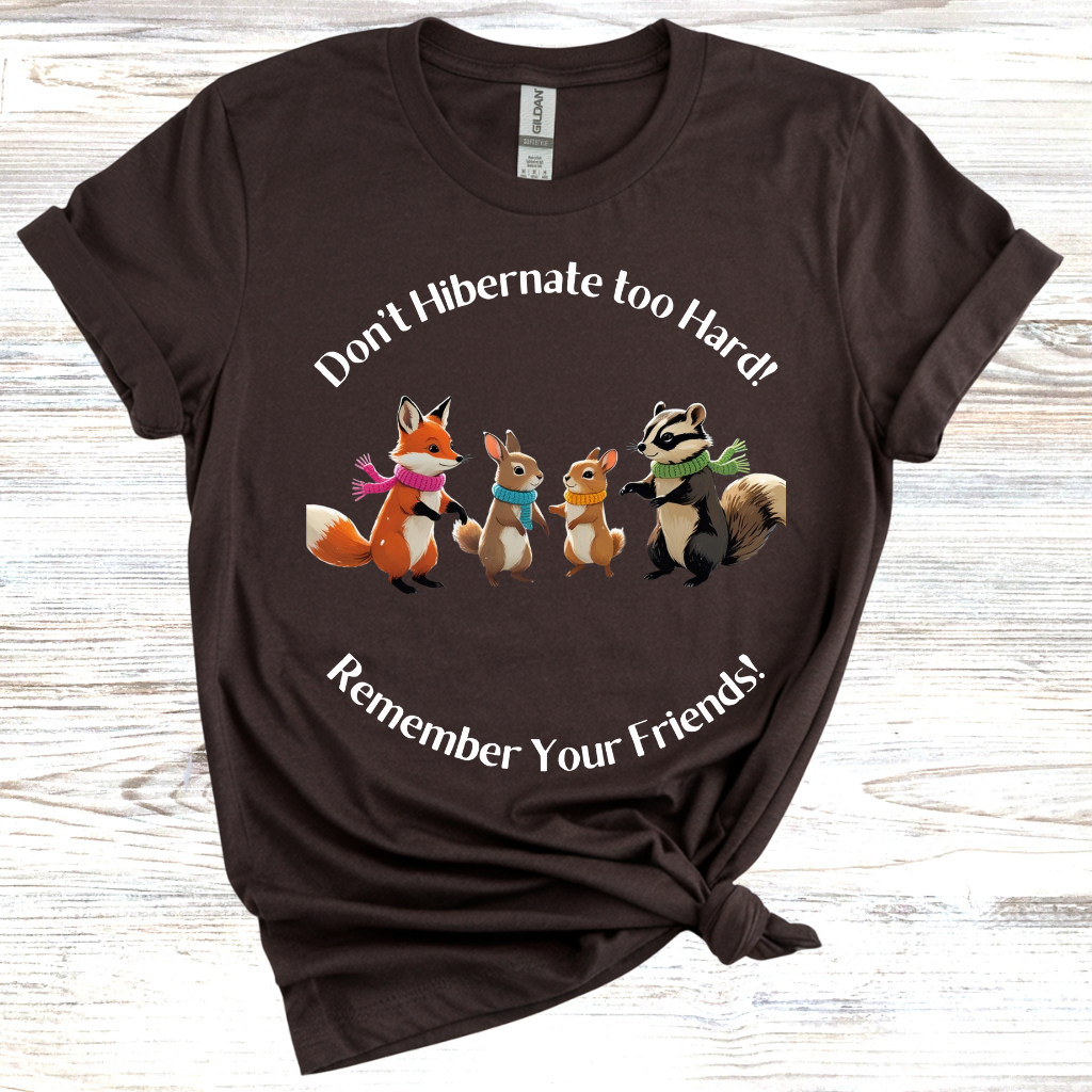 Don't Hibernate too Hard T-Shirt