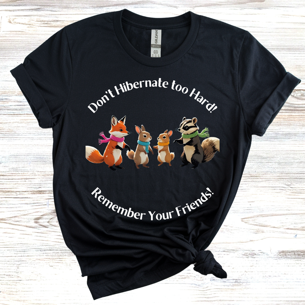 Don't Hibernate too Hard T-Shirt