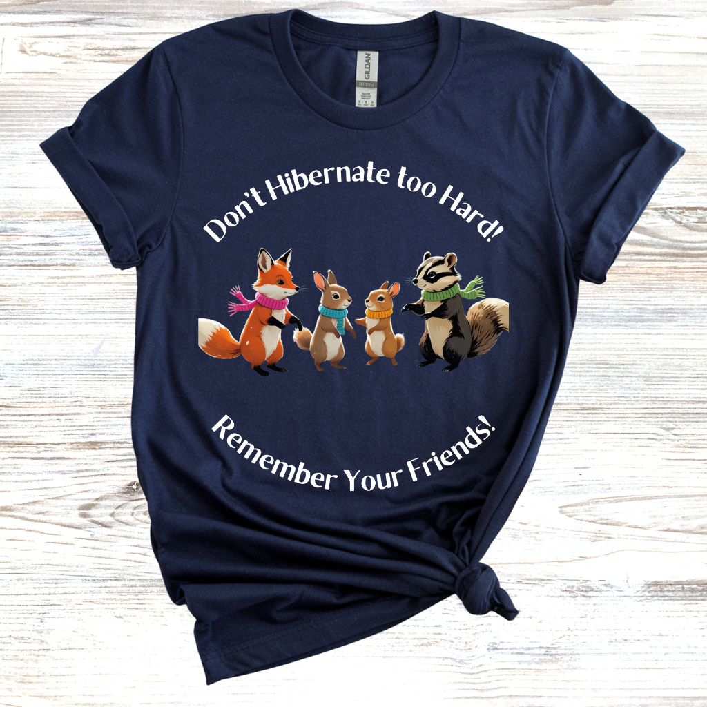 Don't Hibernate too Hard T-Shirt