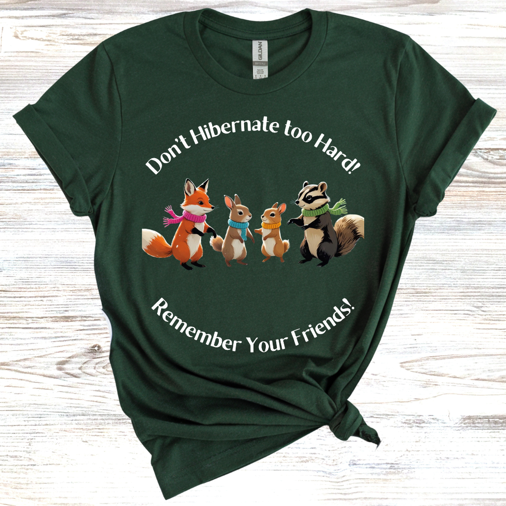 Don't Hibernate too Hard T-Shirt