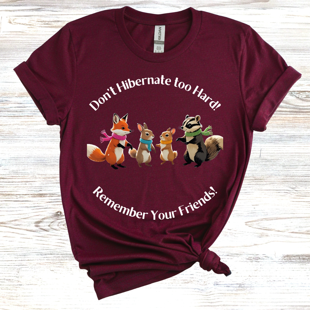 Don't Hibernate too Hard T-Shirt