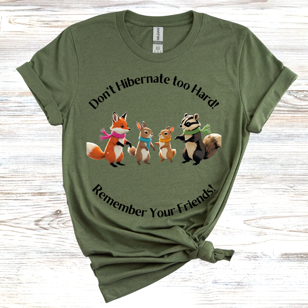 Don't Hibernate too Hard T-Shirt