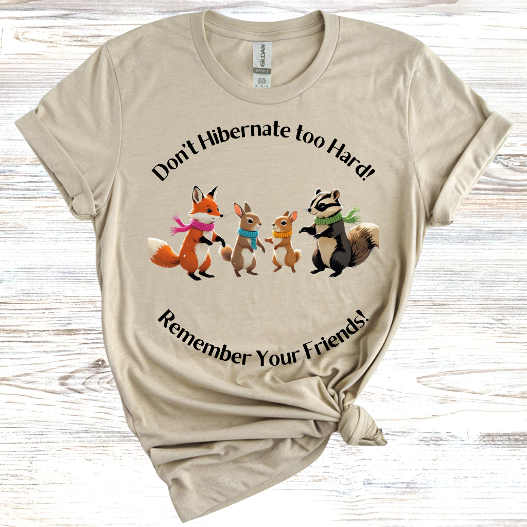 Don't Hibernate too Hard T-Shirt