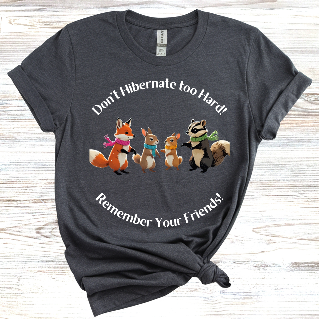 Don't Hibernate too Hard T-Shirt