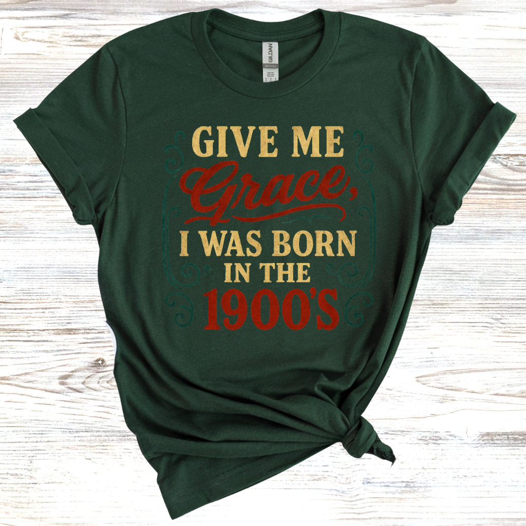 Give Me Grace I was Born in the 1900s T-Shirt