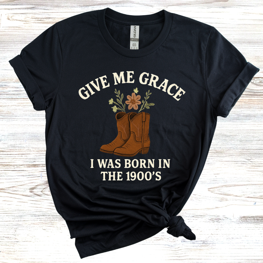 Give Me Grace I was Born in the 1900s T-Shirt