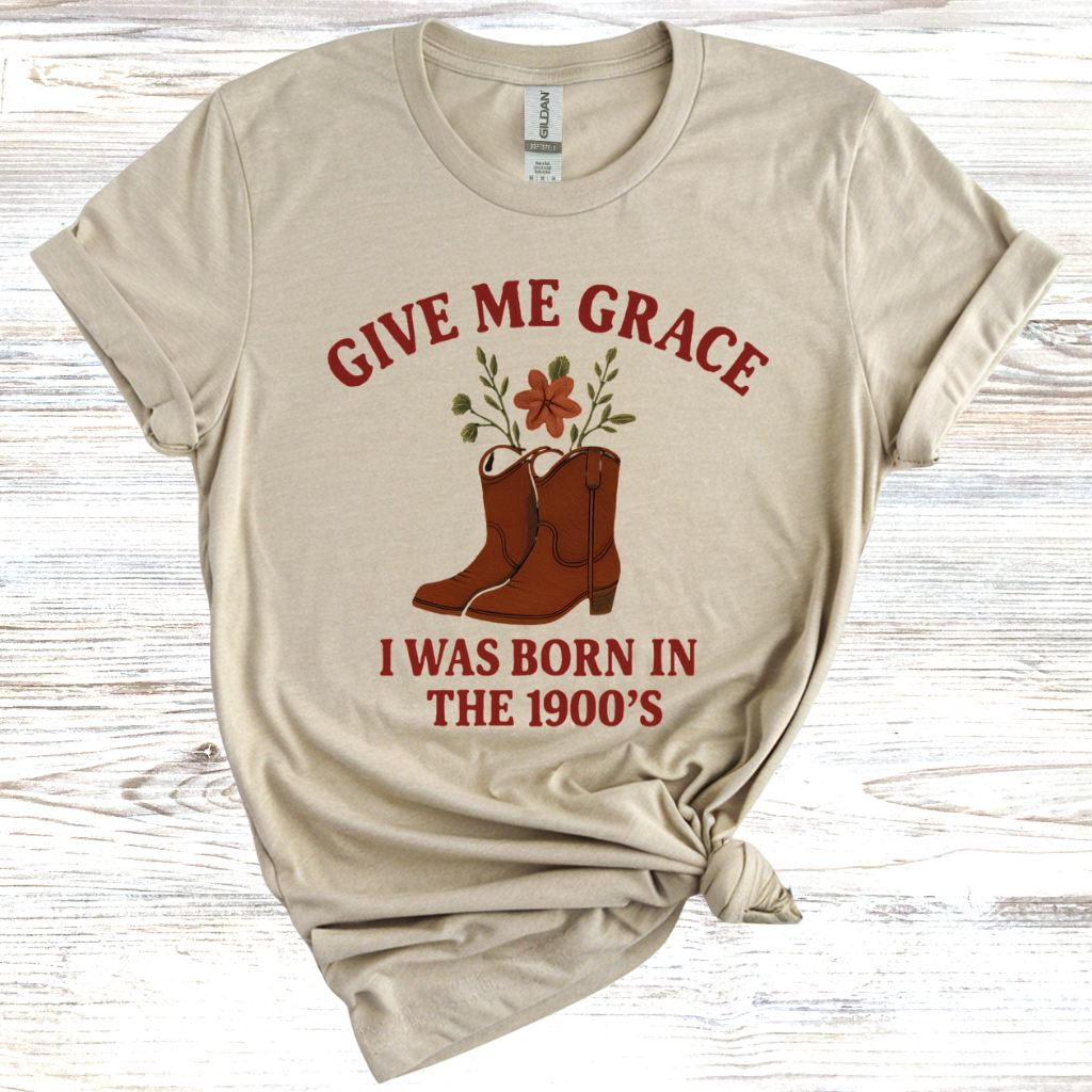 Give Me Grace I was Born in the 1900s T-Shirt