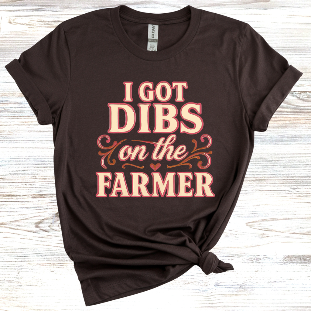 I Got Dibs on the Farmer T-Shirt