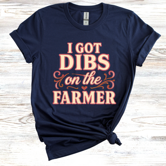 I Got Dibs on the Farmer T-Shirt